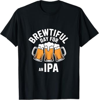 Brewtiful Day for an IPA Toast with Beer Mugs T-Shirt
