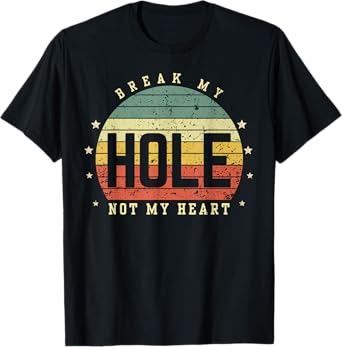 Break my Hole not my Heart funny Quote Sunset LGBT Gift T-Shirt