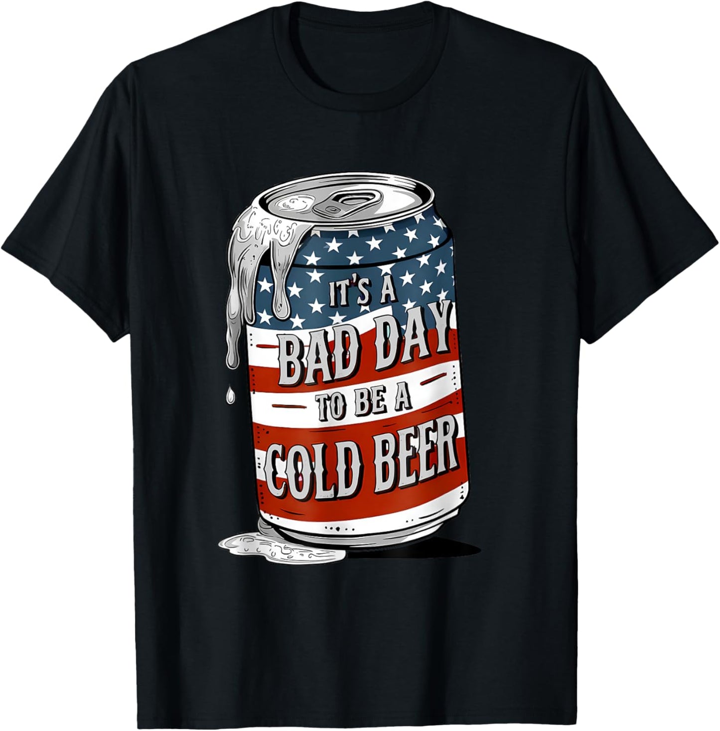 Bad Day To Be A Cold Beer Funny 4th Of July Drinking T-shirt