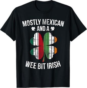 Mexican Wee Bit Irish T-Shirt Funny Mexico Patrick Day Gift T-Shirt