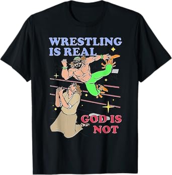 Havent Sent Wrestling Is Real God Is Not. T-Shirt - Unisex-Adults, Black, Small, Short Sleeve, T-Shirt