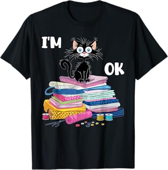 Cats I'm Ok Funny Quilting Quilter Love Cats T-Shirt