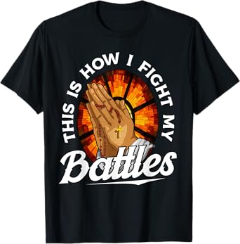 This Is How I Fight My Battles Bible Verse Christian Prayer T-Shirt