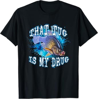 That Tug Is My Drug Fun Fisherman's and Anglers Fishing Line T-Shirt