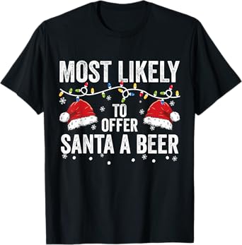 Most Likely To Offer Santa A beer Matching Family Christmas T-Shirt