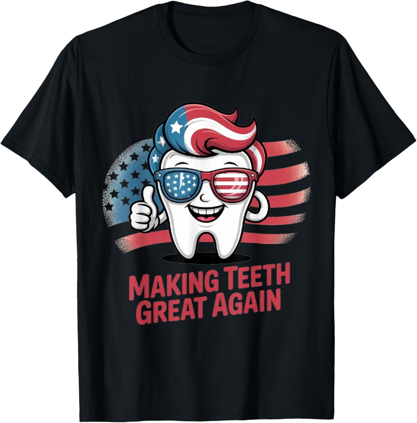 Making Teeth Great Again 4th Of July America Usa T-shirt