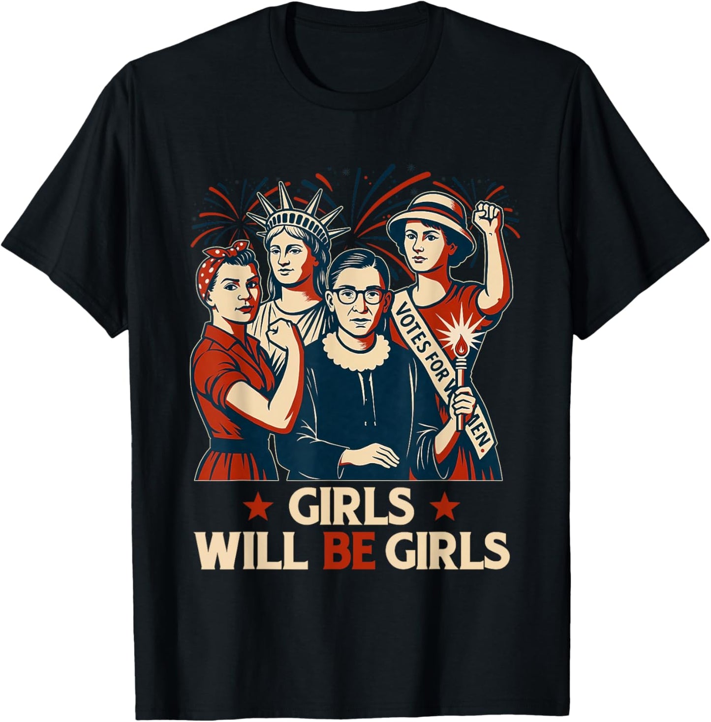 Girl Will Be Girls Patriotic Feminist 4th Of July Womens T-shirt