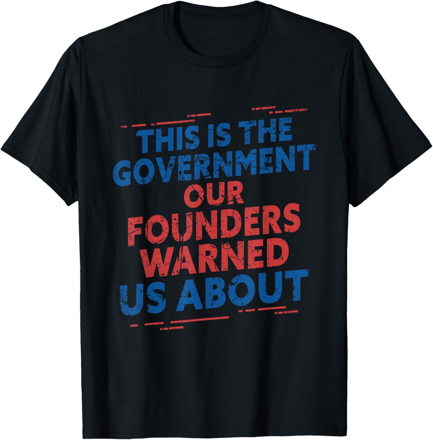 America This Is The Government Our Founders Warned Us About T-Shirt