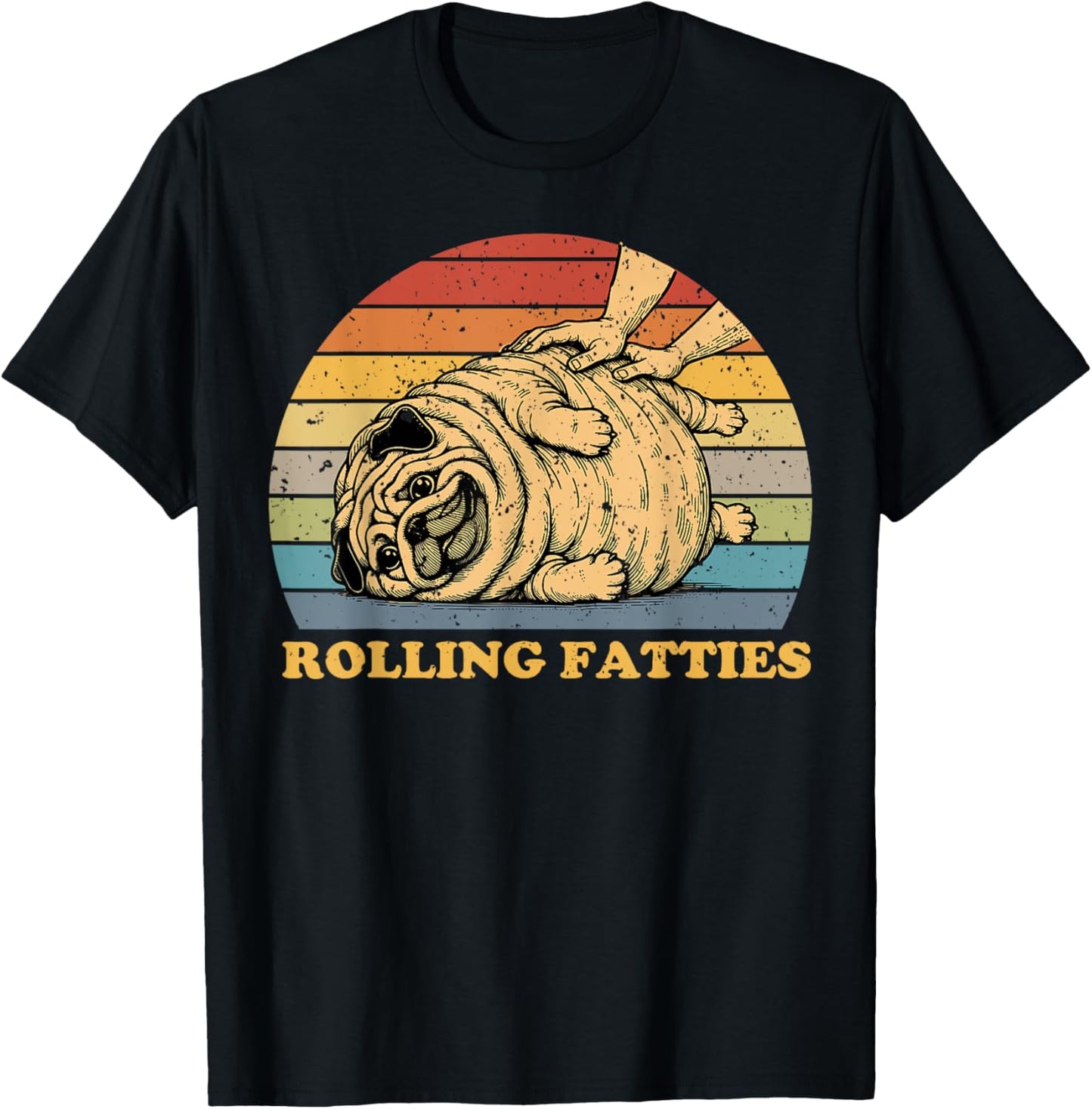 Rolling Fatties Dog Funny Pug Meme For Womes Men Pun T-Shirt