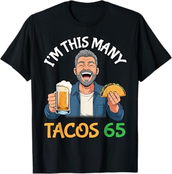 Iโm This Many Tacos 65 Years Old Man Drinking Beer with Taco T-Shirt