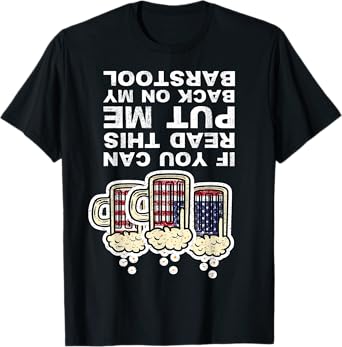 If You Can Read This Put Me Back On My Barstool Fun Drinking T-Shirt