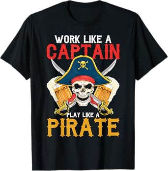 Work Like A Captain Play Like A Pirate Beer Drinking Party T-Shirt