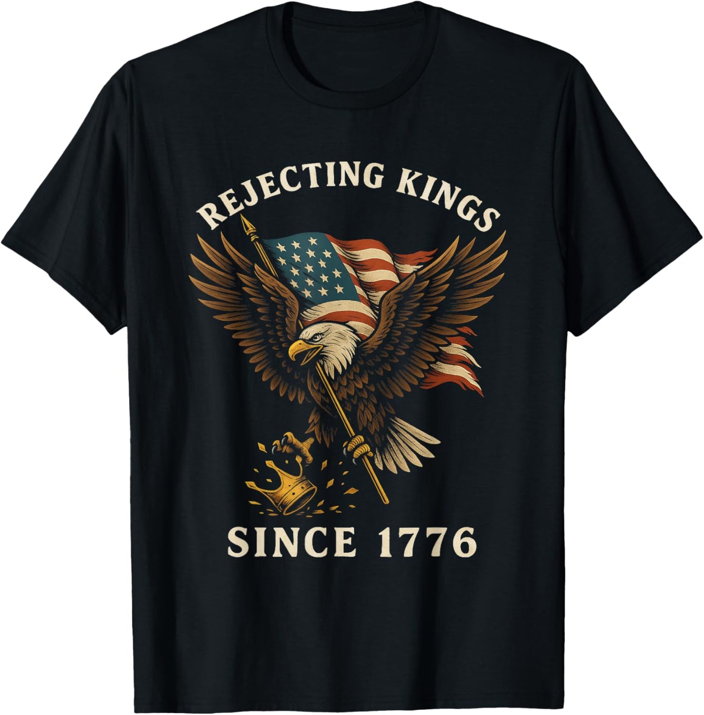 Rejecting Kings Since 1776 Eagle 4th Of July T-shirt