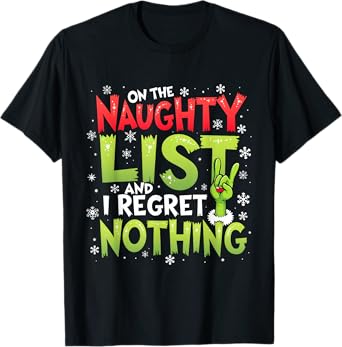 Funny Christmas Tee On The Naughty List And I Regret Nothing T-Shirt