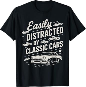 Easily Distracted By Classic Cars - Car Guy Muscle Car Lover T-Shirt