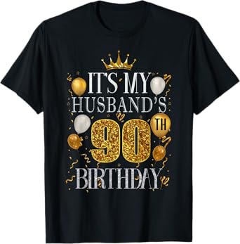 It's My Husband's 90th Birthday Happy Birthday 90 Years Old T-Shirt