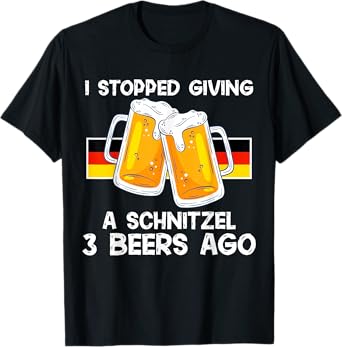 I Stopped Giving a Schnitzel 3 Beers Ago Funny Beer Lovers T-Shirt