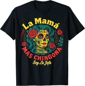 La Mamá Mas Chingona Mothers Day Mexican Una Madre Chingona T-Shirt