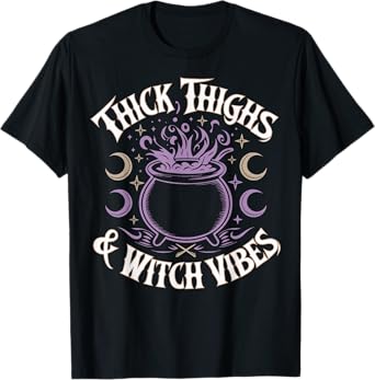 Thick Thighs & Witch Vibes T-Shirt