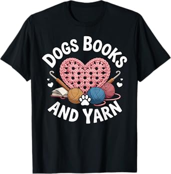 Dogs Books And Yarn Funny Crocheting T-Shirt