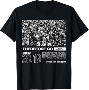 Therefore Go And Make Disciples Bible Verse Christian T-Shirt
