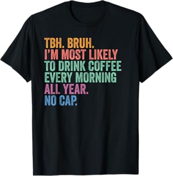 Back To School Most Likely to Drink Coffee Every Day T-Shirt