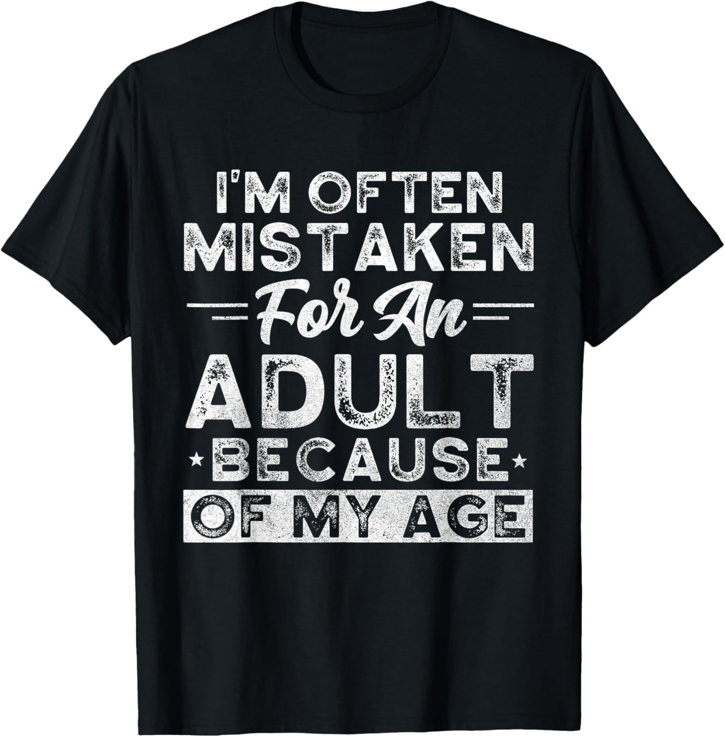 I'm Often Mistaken For An Adult Because Of My Age Vintage T-Shirt