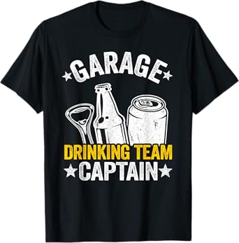 Funny Beer Garage Drinker Garage Drinking Team Captain T-Shirt