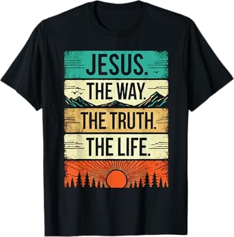 Jesus the way the truth the life T-Shirt
