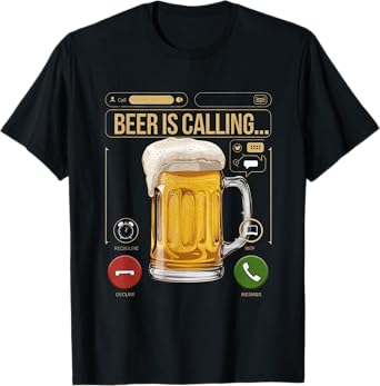 Beer Is Calling, Funny Phone Screen, Call From Beer Design T-Shirt