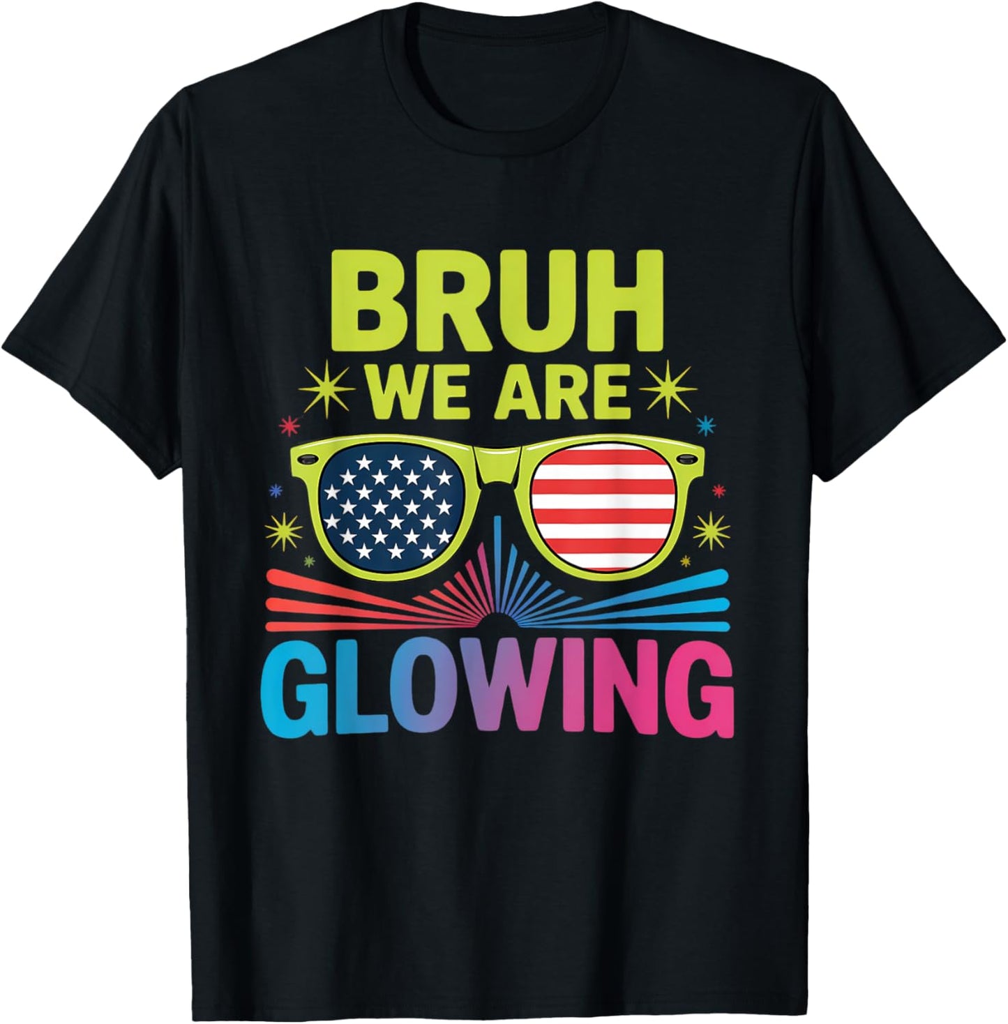 Retro Bruh We Are Glowing In My Glowing Era 4th Of July T-shirt