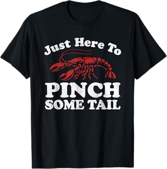Just Here To Pinch Some Tail Funny Crawfish Boil Mardi Gras T-Shirt