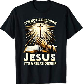 It's Not A Religion Jesus It's A Relationship T-Shirt