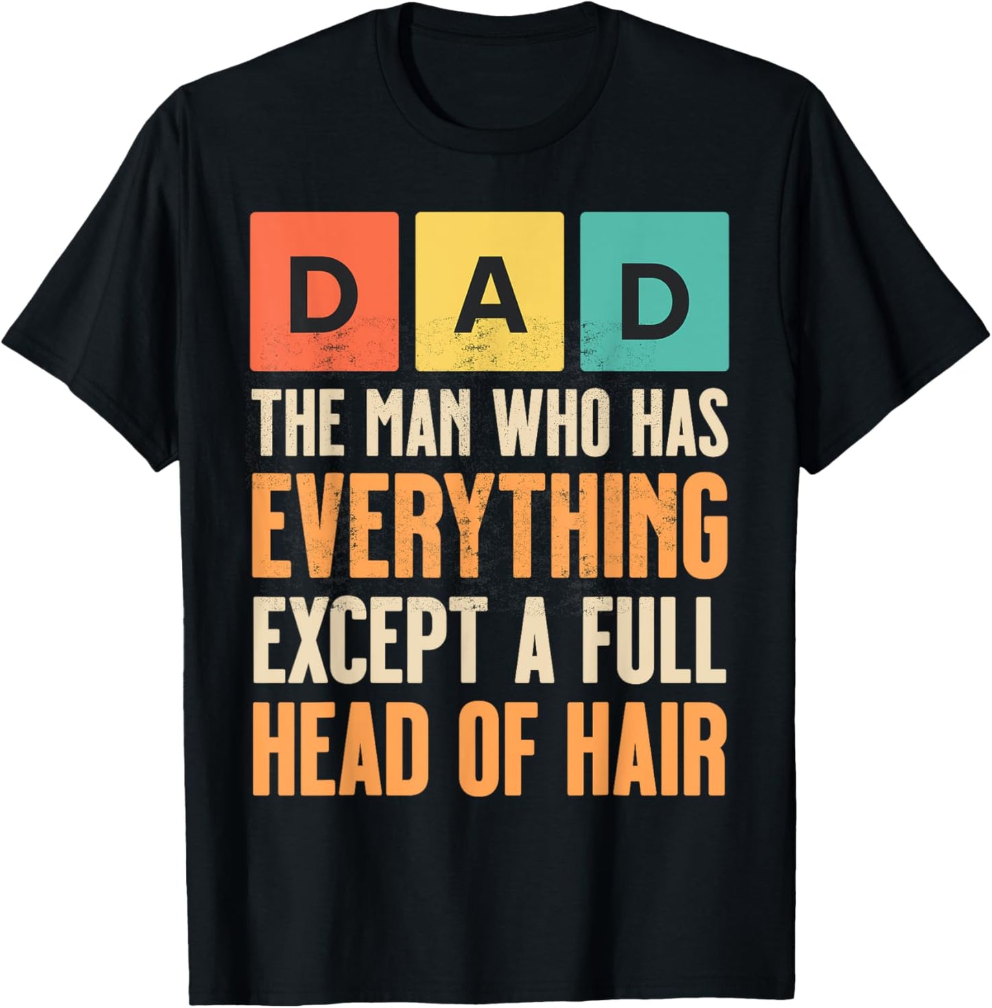 Dad The Man Who Has Everything Except A Full Head Of Hair T-Shirt