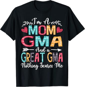 I'm A Mom Gma And Great Gma Mother's Day 2025 T-Shirt
