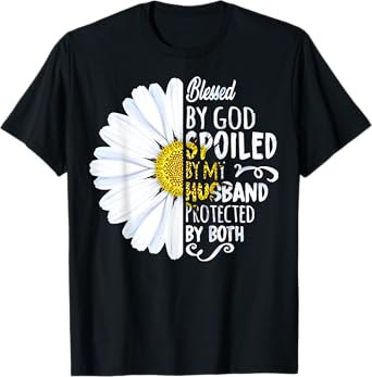 Daisy Blessed By God Spoiled My Husband Protected Both T-Shirt
