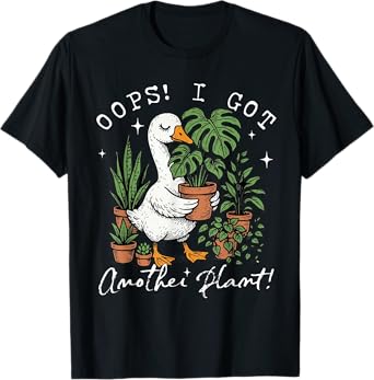 Oops I Got Another Plant Goose Plant T-Shirt