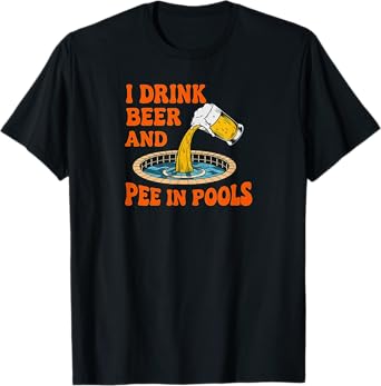 I Drink Beer and Pee in Pools Funny Grunge Vintage Pool Joke T-Shirt
