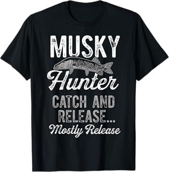 Musky Fishing Hunter Catch and Release Mostly Release T-Shirt