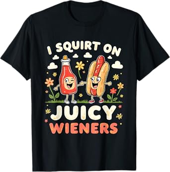 I Squirt on Juicy Wieners Funny Ketchup Hot Dog Humor Retro T-Shirt
