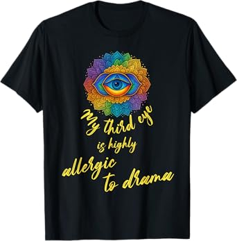 my third eye is highly allergic to drama funny spiritual T-Shirt