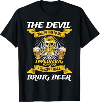 The Devil Whispered To Me I'm Coming For You T-Shirt