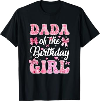 Dada Of The Birthday Girl Family Pink Coquette Bow T-Shirt