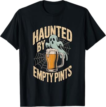 Haunted by Empty Pints Funny Halloween Beer Lover T-Shirt