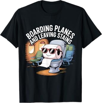 Boarding Planes Leaving Stains Funny Embarrassing Airport T-Shirt