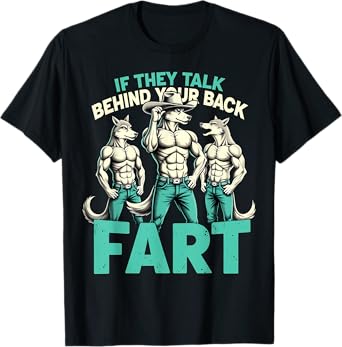 If They Talk Behind Your Back Fart Alpha Wolf Meme Funny T-Shirt