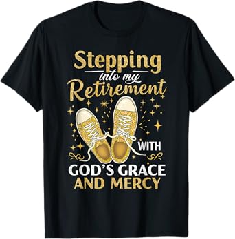 Stepping Into My Retirement With God's Grace And Mercy T-Shirt