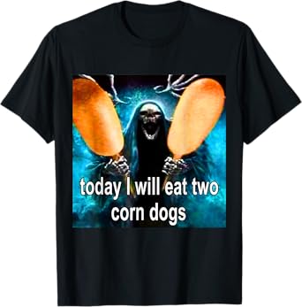Today I Will Eat Two Corn Dogs Meme T-Shirt