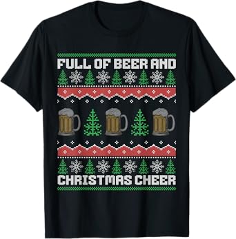 Full Of Beer And Christmas Cheer T-Shirt