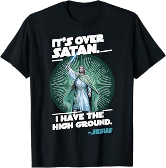 It Is Over Satan I Have High Ground Jesus T-Shirt